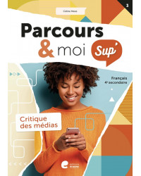 Parcours & moi SUP 4 - Livre-Cahier 4 - La critique des médias