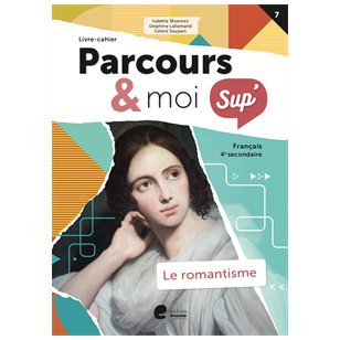 Parcours & moi SUP 4 - Livre-Cahier 7 - Le romantisme