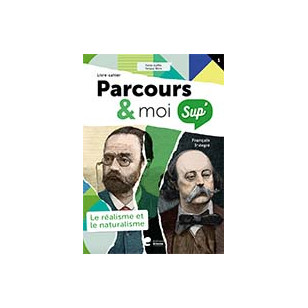 Parcours & moi SUP 5e/6e - Livre-Cahier 1 - Le réalisme et le naturalisme